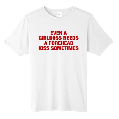 Even A Girlboss Needs A Forehead Kiss Sometimes Tall Fusion ChromaSoft Performance T-Shirt