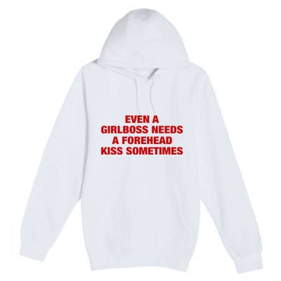 Even A Girlboss Needs A Forehead Kiss Sometimes Premium Pullover Hoodie