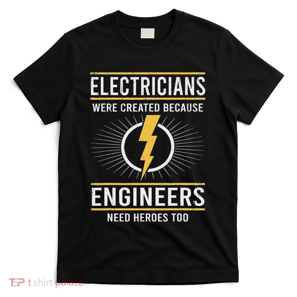 Electricians Are Heroes Of Engineers Lineman T-Shirt