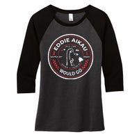 Eddie Aikau Hawaii Would Go Women's Tri-Blend 3/4-Sleeve Raglan Shirt