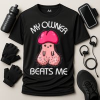 Embarrassing Adult Humor Inappropriate My Owner Beats Me Cooling Performance Crew T-Shirt
