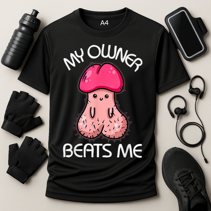 Embarrassing Adult Humor Inappropriate My Owner Beats Me Cooling Performance Crew T-Shirt