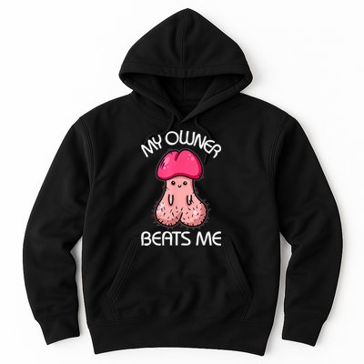 Embarrassing Adult Humor Inappropriate My Owner Beats Me Hoodie