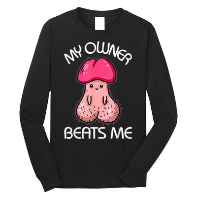 Embarrassing Adult Humor Inappropriate My Owner Beats Me Long Sleeve Shirt