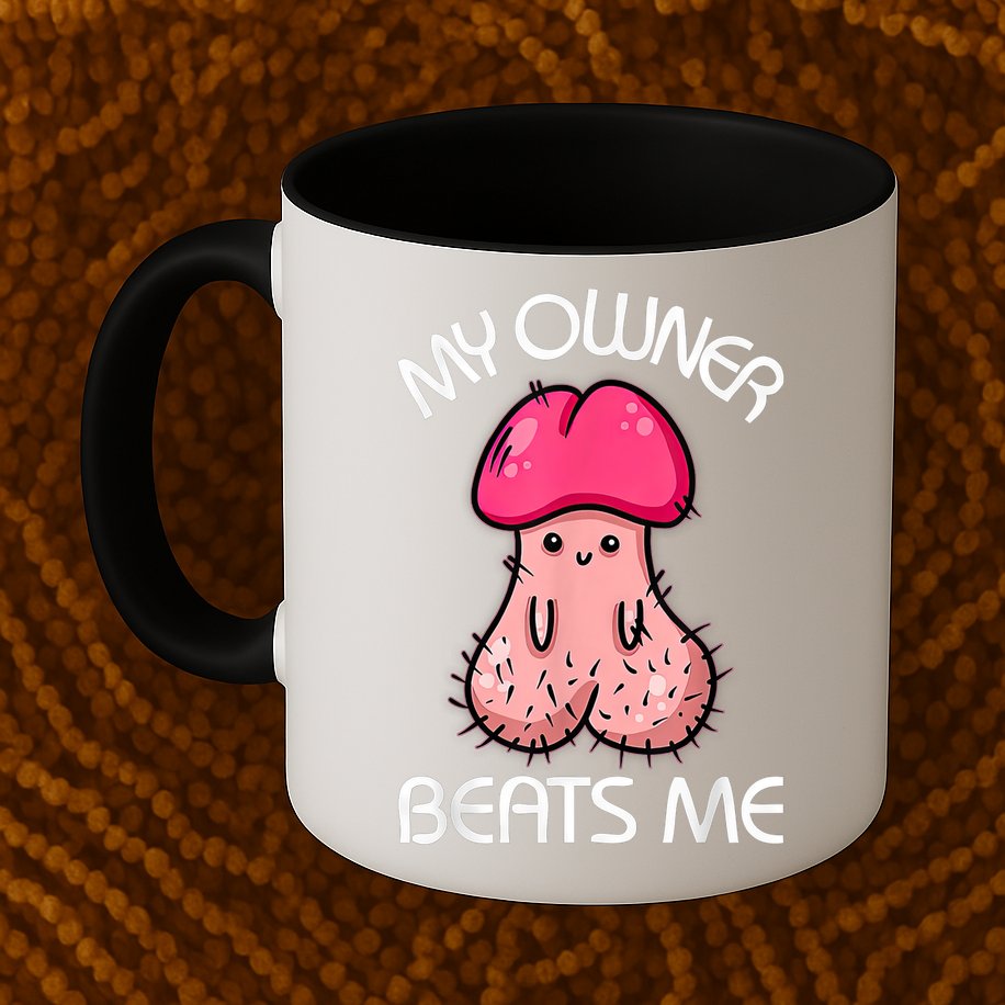 Embarrassing Adult Humor Inappropriate My Owner Beats Me Mug