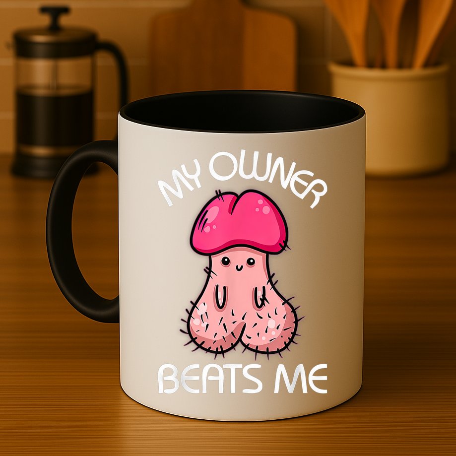 Embarrassing Adult Humor Inappropriate My Owner Beats Me Mug