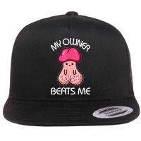 Embarrassing Adult Humor Inappropriate My Owner Beats Me Flat Bill Trucker Hat