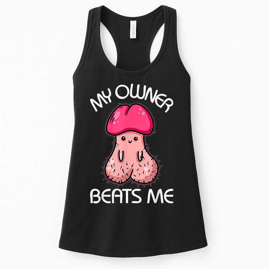 Embarrassing Adult Humor Inappropriate My Owner Beats Me Womens Tank Top
