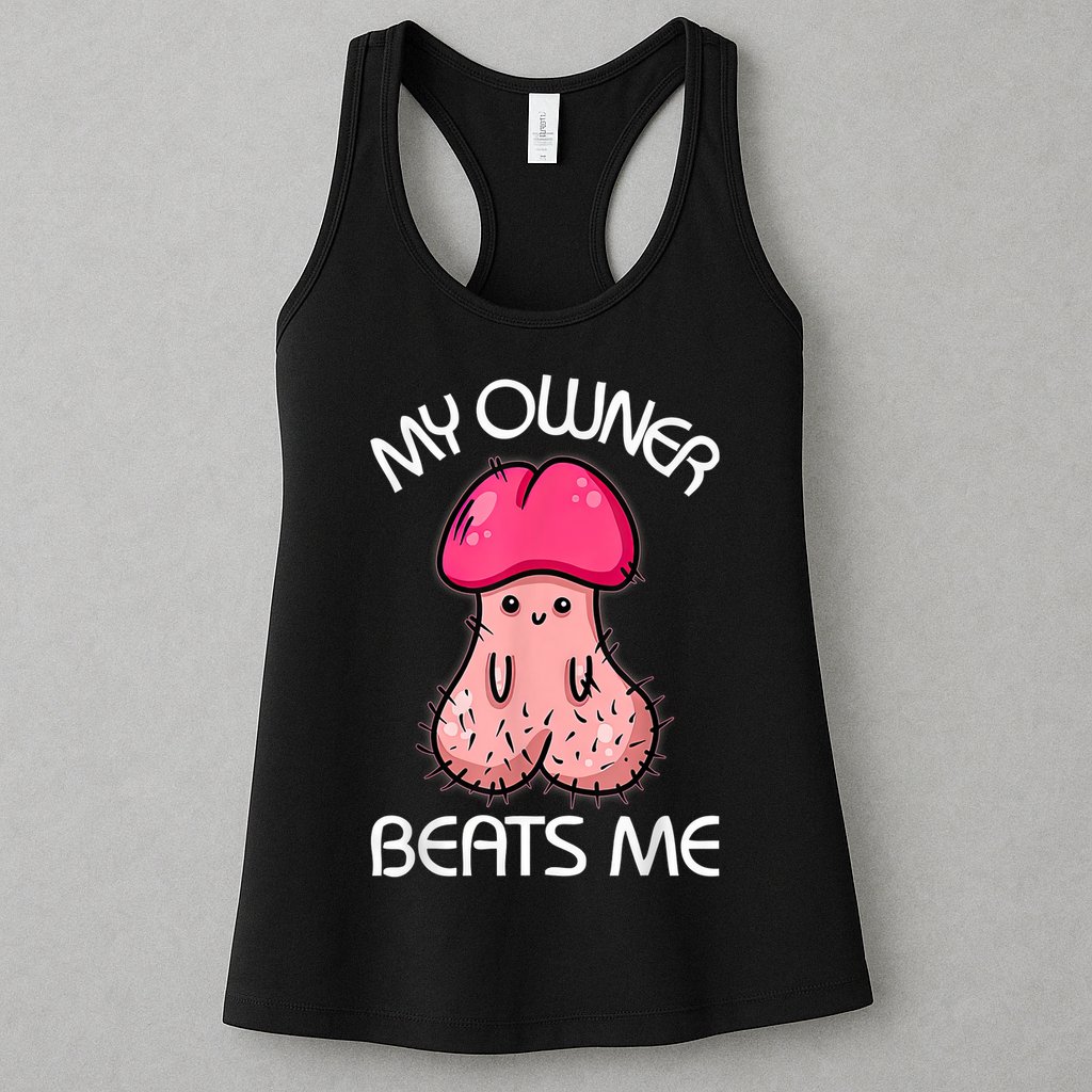 Embarrassing Adult Humor Inappropriate My Owner Beats Me Womens Tank Top