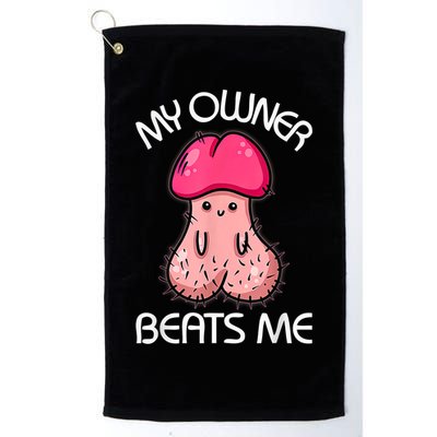Embarrassing Adult Humor Inappropriate My Owner Beats Me Golf Towel