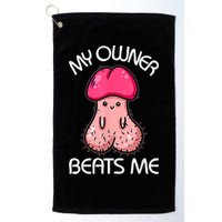 Embarrassing Adult Humor Inappropriate My Owner Beats Me Golf Towel