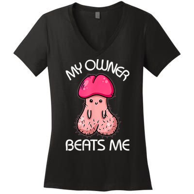Embarrassing Adult Humor Inappropriate My Owner Beats Me Women's V-Neck T-Shirt