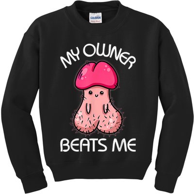Embarrassing Adult Humor Inappropriate My Owner Beats Me Kids Sweatshirt