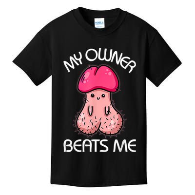Embarrassing Adult Humor Inappropriate My Owner Beats Me Kids T-Shirt