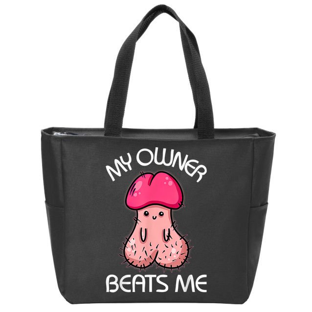 Embarrassing Adult Humor Inappropriate My Owner Beats Me Zip Tote Bag