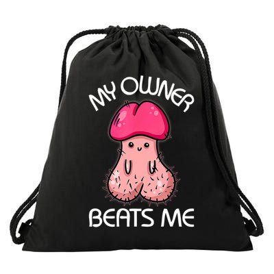 Embarrassing Adult Humor Inappropriate My Owner Beats Me  Drawstring Bag