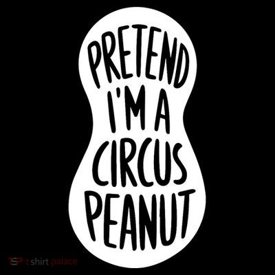 Easy Adult Halloween Costumes Pretend IM A Circus Peanut T-Shirt