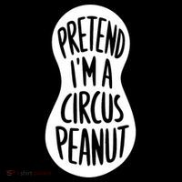Easy Adult Halloween Costumes Pretend IM A Circus Peanut Tall T-Shirt