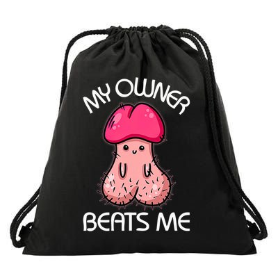 Embarrassing Adult Humor Inappropriate My Owner Beats Me  Drawstring Bag