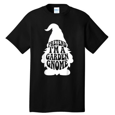 Easy Adult Halloween Costumes Pretend IM A Garden Gnome Tall T-Shirt