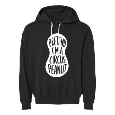 Easy Adult Halloween Costumes Pretend IM A Circus Peanut Garment-Dyed Fleece Hoodie