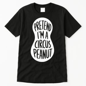 Easy Adult Halloween Costumes Pretend IM A Circus Peanut Tall T-Shirt