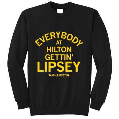 Everybody At Hilton Gettin Lipsey Sweatshirt