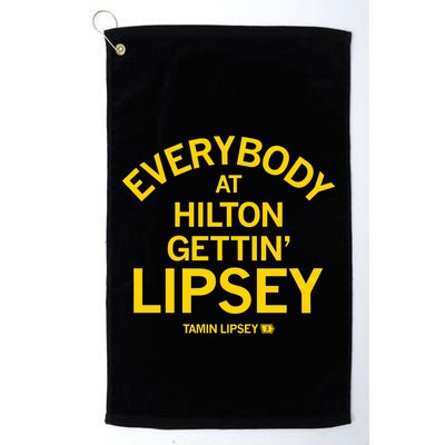 Everybody At Hilton Gettin Lipsey Golf Towel