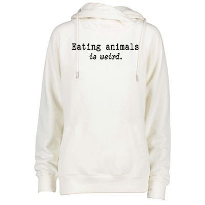 Eating Animals Is Weird Funny Vegetarian Vegan Life Gift Cute Gift Womens Funnel Neck Pullover Hood