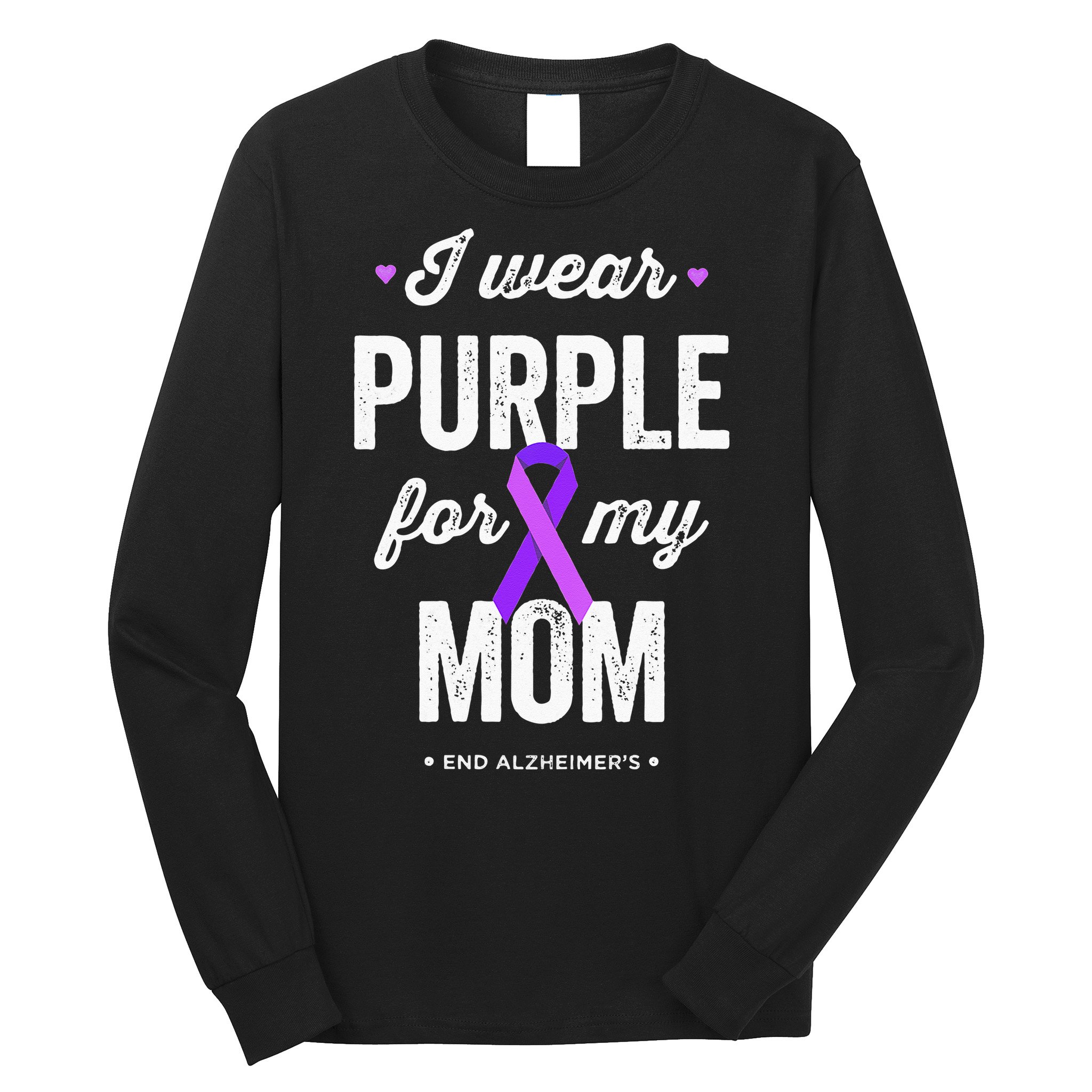 End Alz I Wear Purple For My Mom Alzheimers Awareness Long Sleeve Shirt