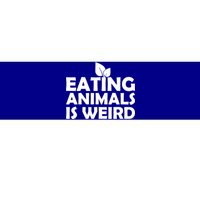 Eating Animals Is Weird Gift Vegan Vegetarian Support Bumper Sticker