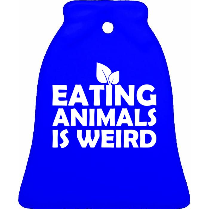 Eating Animals Is Weird Gift Vegan Vegetarian Support Ceramic Bell Ornament