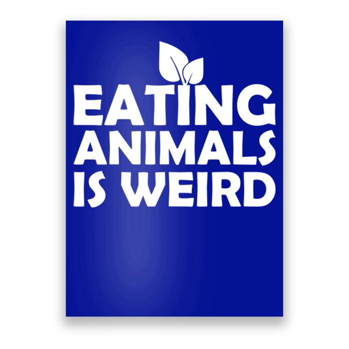 Eating Animals Is Weird Gift Vegan Vegetarian Support Poster