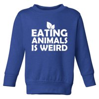 Eating Animals Is Weird Gift Vegan Vegetarian Support Toddler Sweatshirt