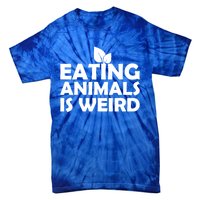 Eating Animals Is Weird Gift Vegan Vegetarian Support Tie-Dye T-Shirt