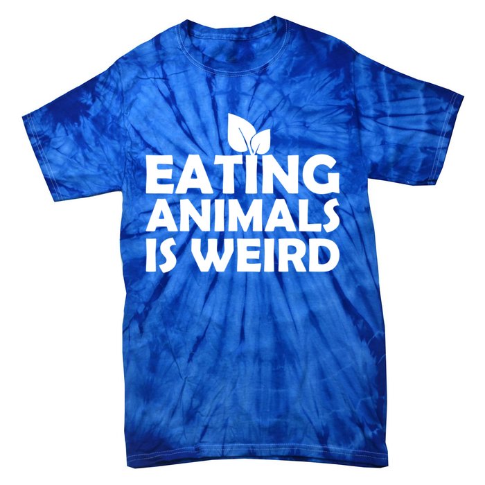 Eating Animals Is Weird Gift Vegan Vegetarian Support Tie-Dye T-Shirt