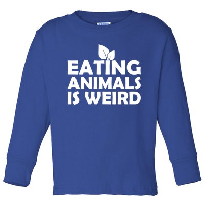 Eating Animals Is Weird Gift Vegan Vegetarian Support Toddler Long Sleeve Shirt