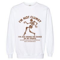 Eds Awareness IM Not Clumsy Doing Dance Of My People Garment-Dyed Sweatshirt