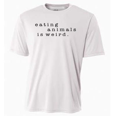 Eating Animals Is Weird Vegan Gift Vegetarian Cooling Performance Crew T-Shirt