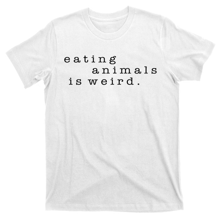 Eating Animals Is Weird Vegan Gift Vegetarian T-Shirt