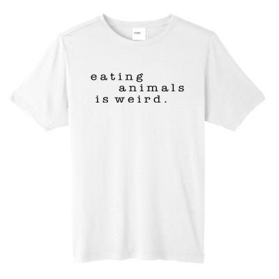 Eating Animals Is Weird Vegan Gift Vegetarian Tall Fusion ChromaSoft Performance T-Shirt