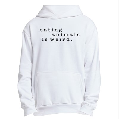 Eating Animals Is Weird Vegan Gift Vegetarian Urban Pullover Hoodie