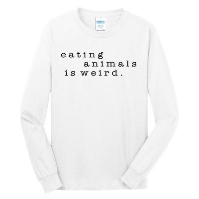 Eating Animals Is Weird Vegan Gift Vegetarian Tall Long Sleeve T-Shirt