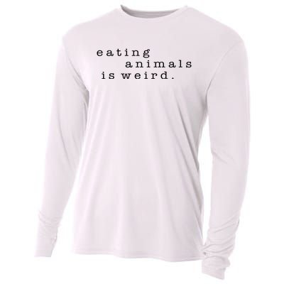 Eating Animals Is Weird Vegan Gift Vegetarian Cooling Performance Long Sleeve Crew