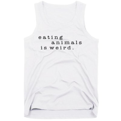 Eating Animals Is Weird Vegan Gift Vegetarian Tank Top