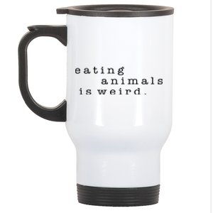 Eating Animals Is Weird Vegan Gift Vegetarian Stainless Steel Travel Mug