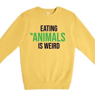 Eating Animals Is Weird Gift Premium Crewneck Sweatshirt