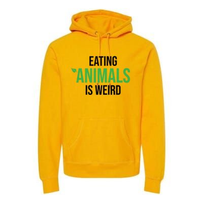 Eating Animals Is Weird Gift Premium Hoodie