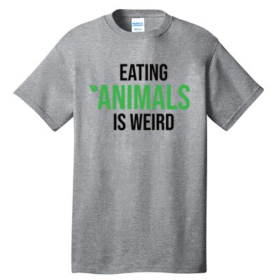 Eating Animals Is Weird Gift Tall T-Shirt