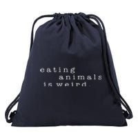 Eating Animals Is Weird Vegan Gift Vegetarian Drawstring Bag